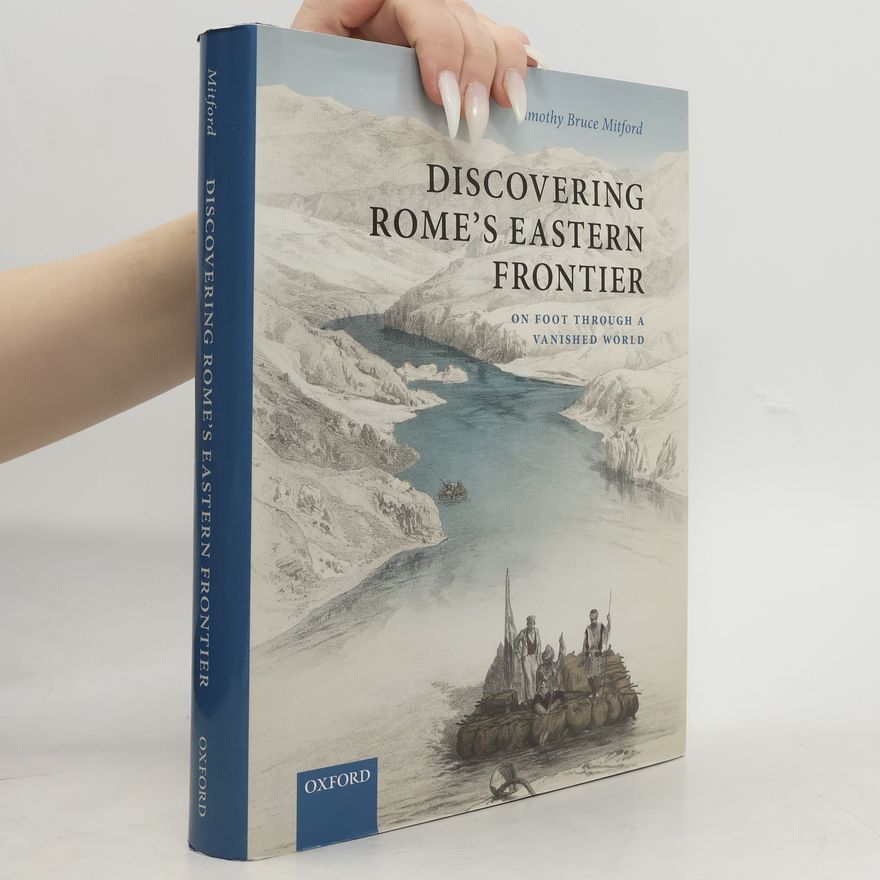 Timothy Bruce Mitford Discovering Rome's Eastern Frontier
