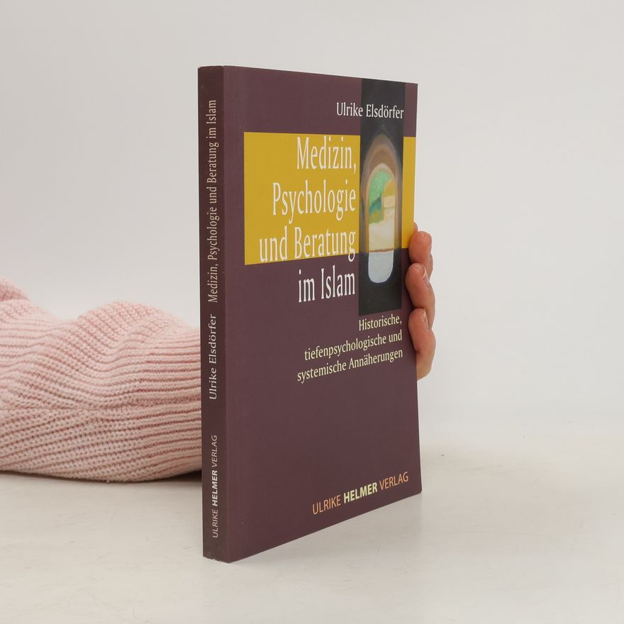 Ulrike Elsdörfer Medizin, Psychologie und Beratung im Islam