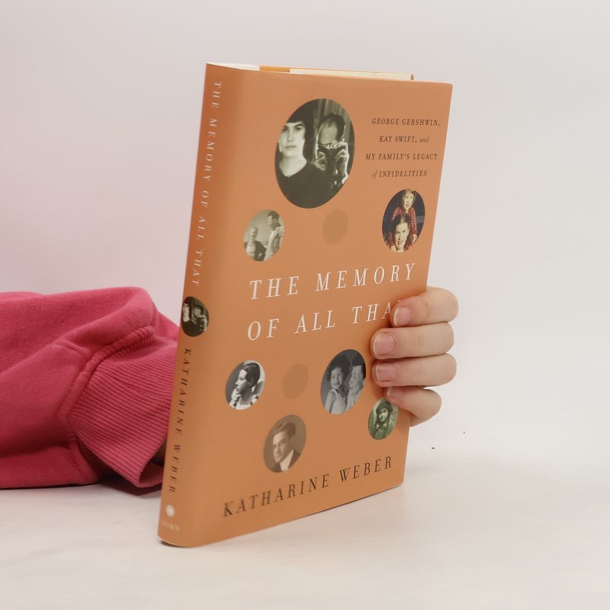 Katharine Weber The Memory of All That