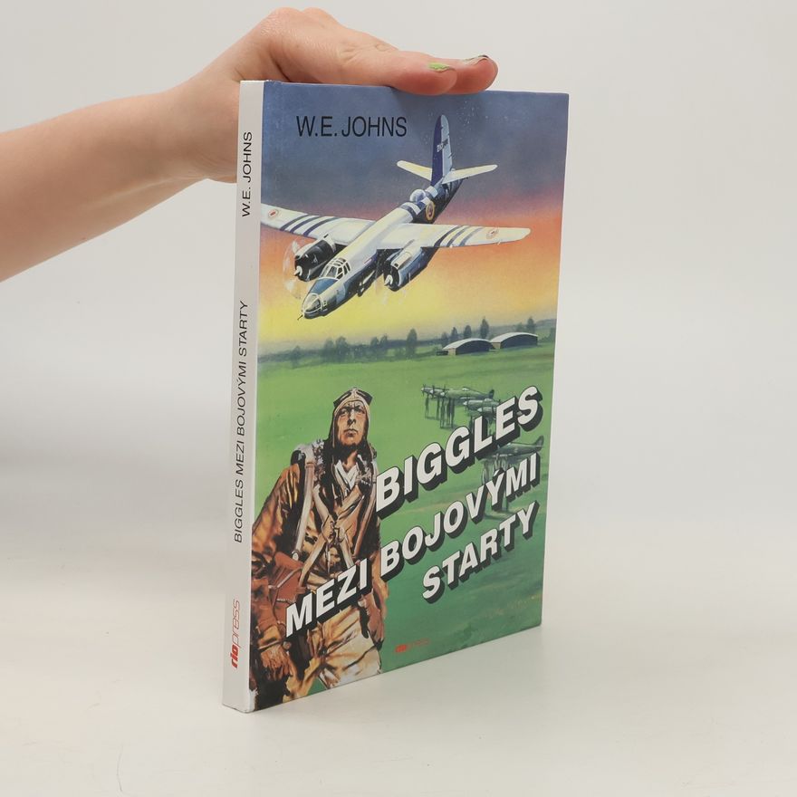 William Earl Johns Biggles mezi bojovými starty