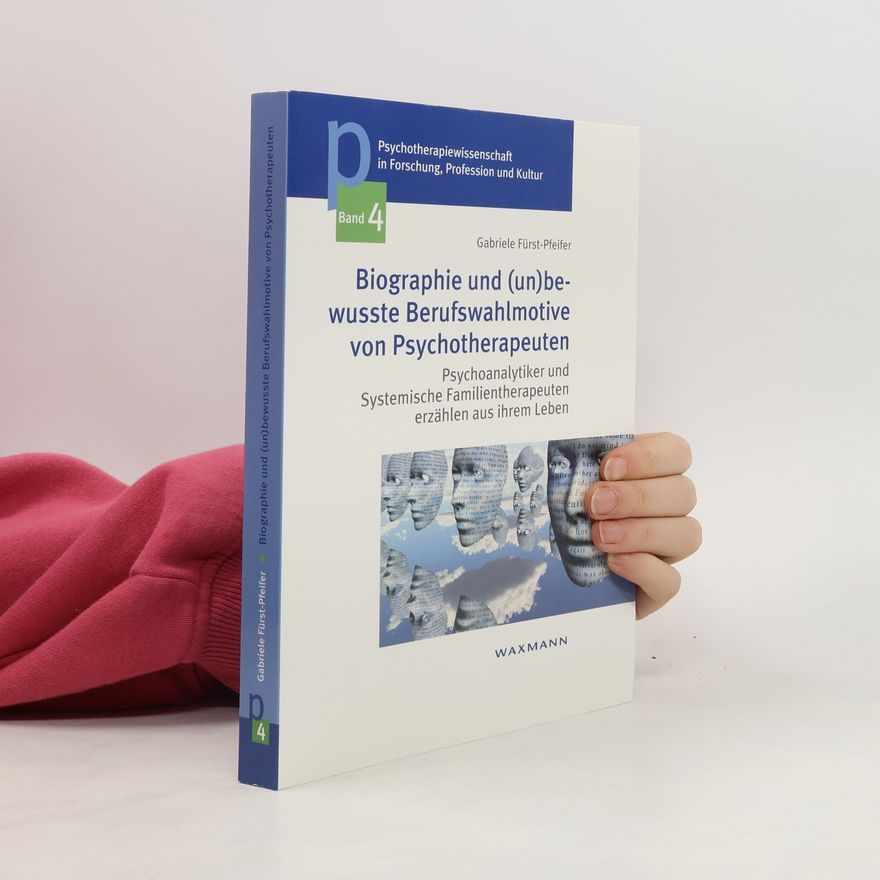 Gabriele Fürst-Pfeifer Psychotherapiewissenschaft in Forschung, Profession und Kultur - 4: Biographie und (un)bewusste Berufswahlmotive von Psychotherapeuten