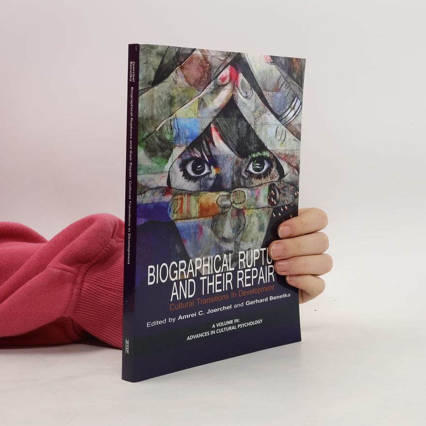 Amrei C. Joerchel Advances in Cultural Psychology: Biographical Ruptures and Their Repair