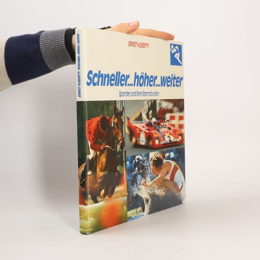 Ernst Huberty Schneller...höher...weiter