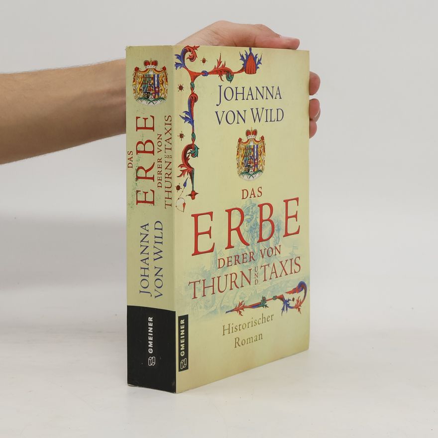 Johanna von Wild Das Erbe derer von Thurn und Taxis