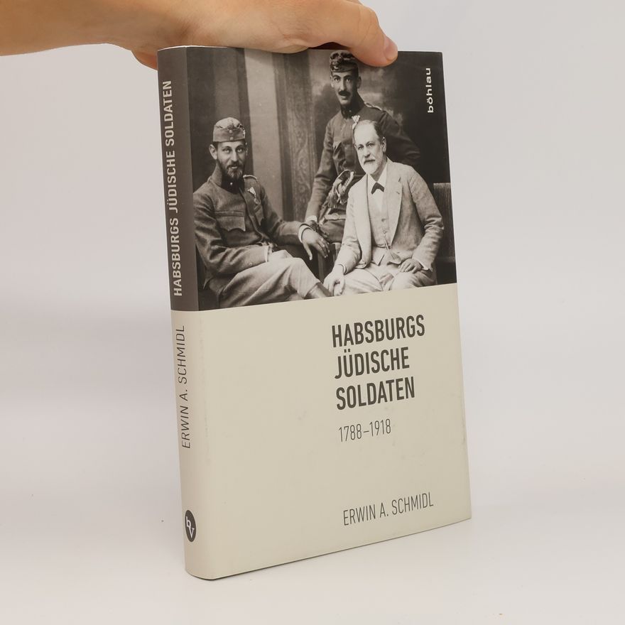 Erwin A. Schmidl Habsburgs jüdische Soldaten