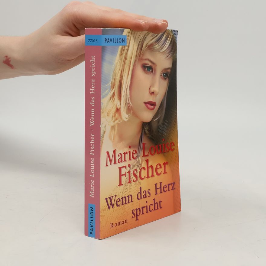 Marie Louise Fischer Wenn das Herz spricht