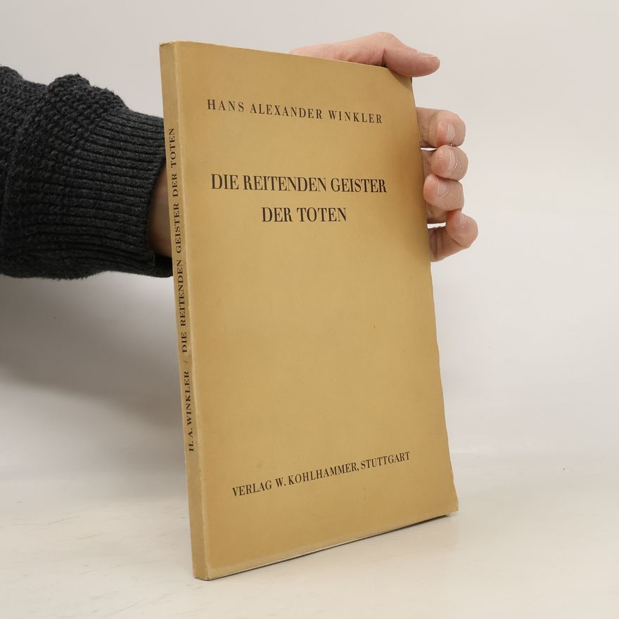 Hans Alexander Winkler Die reitenden Geister der Toten