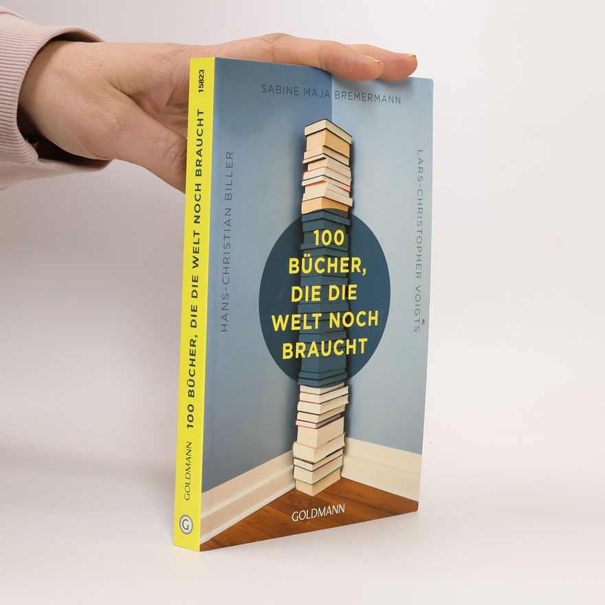 Hans-Christian Biller 100 Bücher, die die Welt noch braucht
