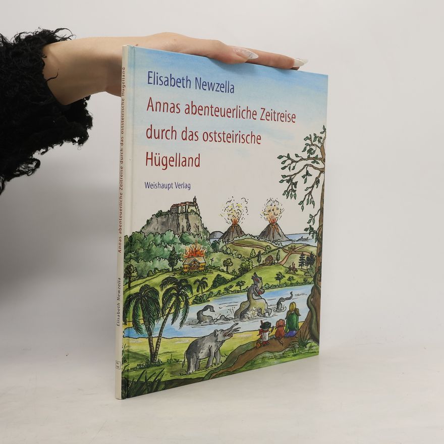 Elisabeth Newzella Annas abenteuerliche Zeitreise durch das oststeirische Hügelland