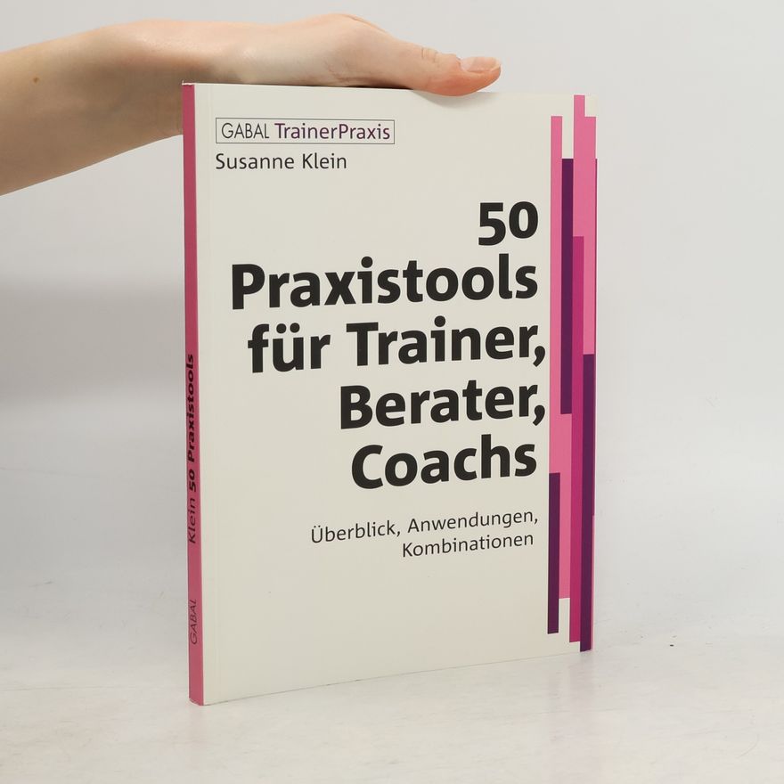 Susanne Klein-Vogelbach 50 Praxistools für Trainer, Berater und Coachs