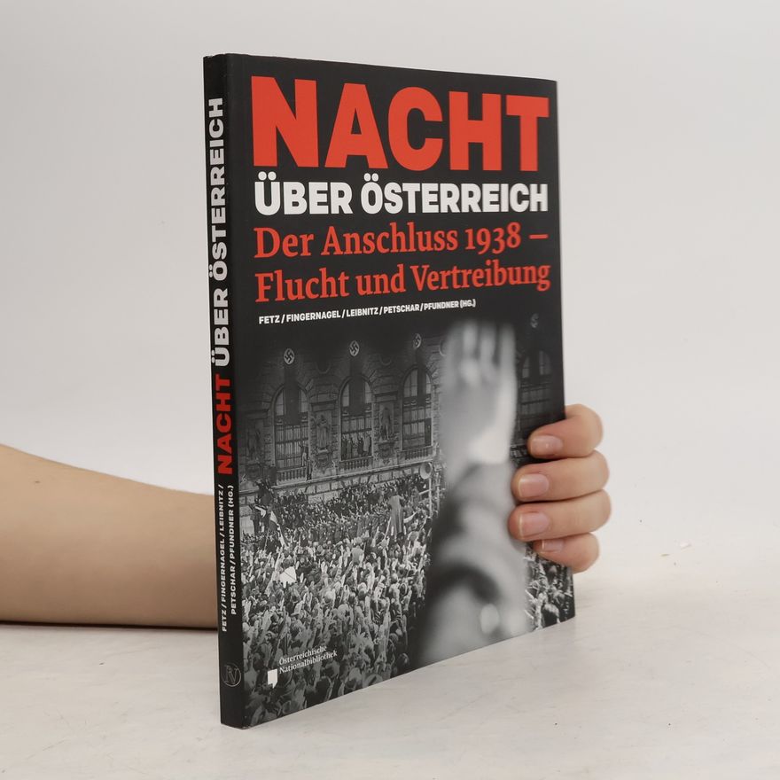 Bernhard Fetz Nacht über Österreich. Der "Anschluss" 1938 - Flucht und Vertreibung
