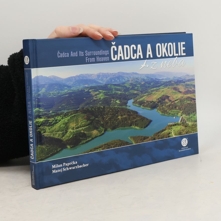 Matej Schwarzbacher Čadca a okolie nielen z neba = Čadca and its surroundings not only from heaven