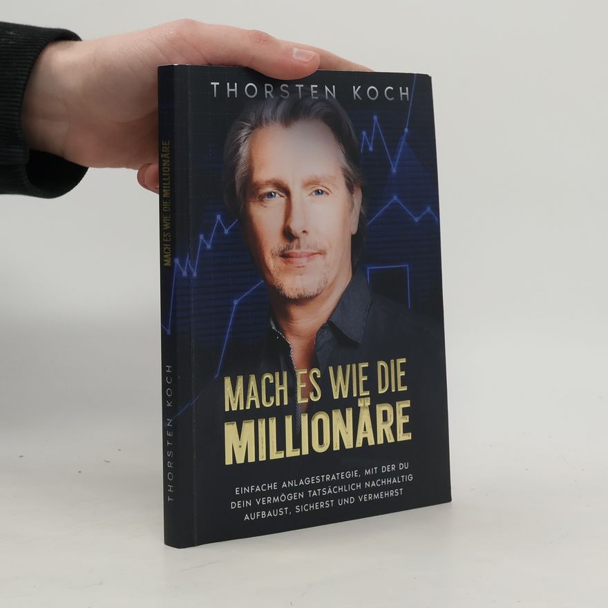 Thorsten Koch Mach es wie die Millionäre