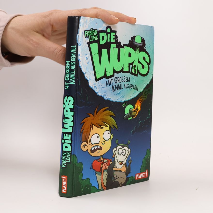 Fabian Lenk Die Wupis - mit grossem Knall aus dem All