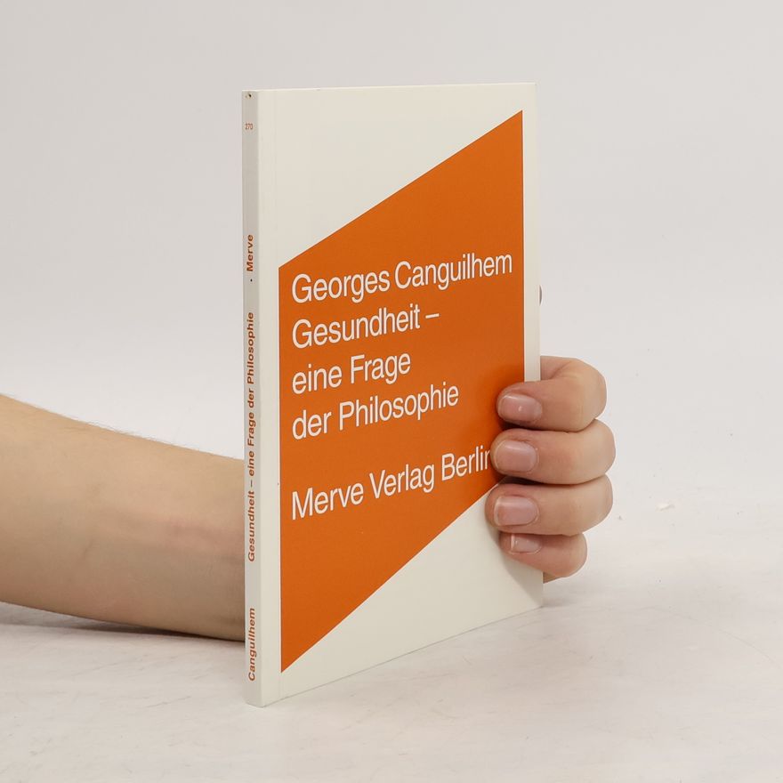 Georges Canguilhem Internationaler Merve Diskurs: Perspektiven der Technokultur - 270: Gesundheit - eine Frage der Philosophie