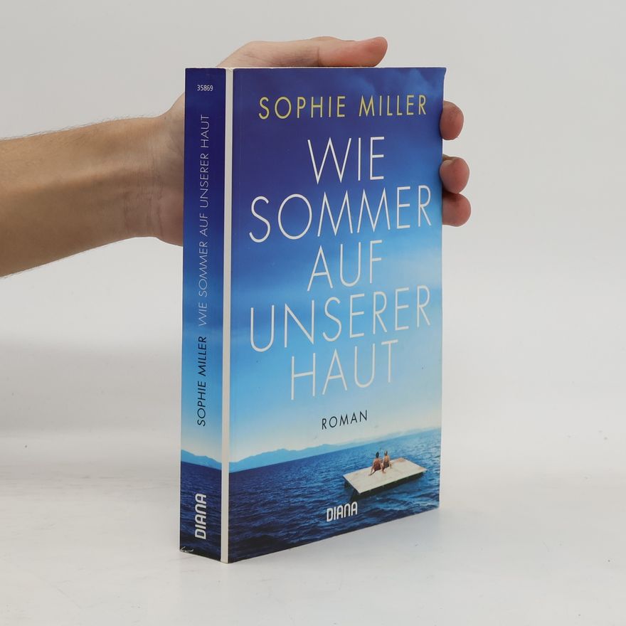 Sophie Miller Wie Sommer auf unserer Haut