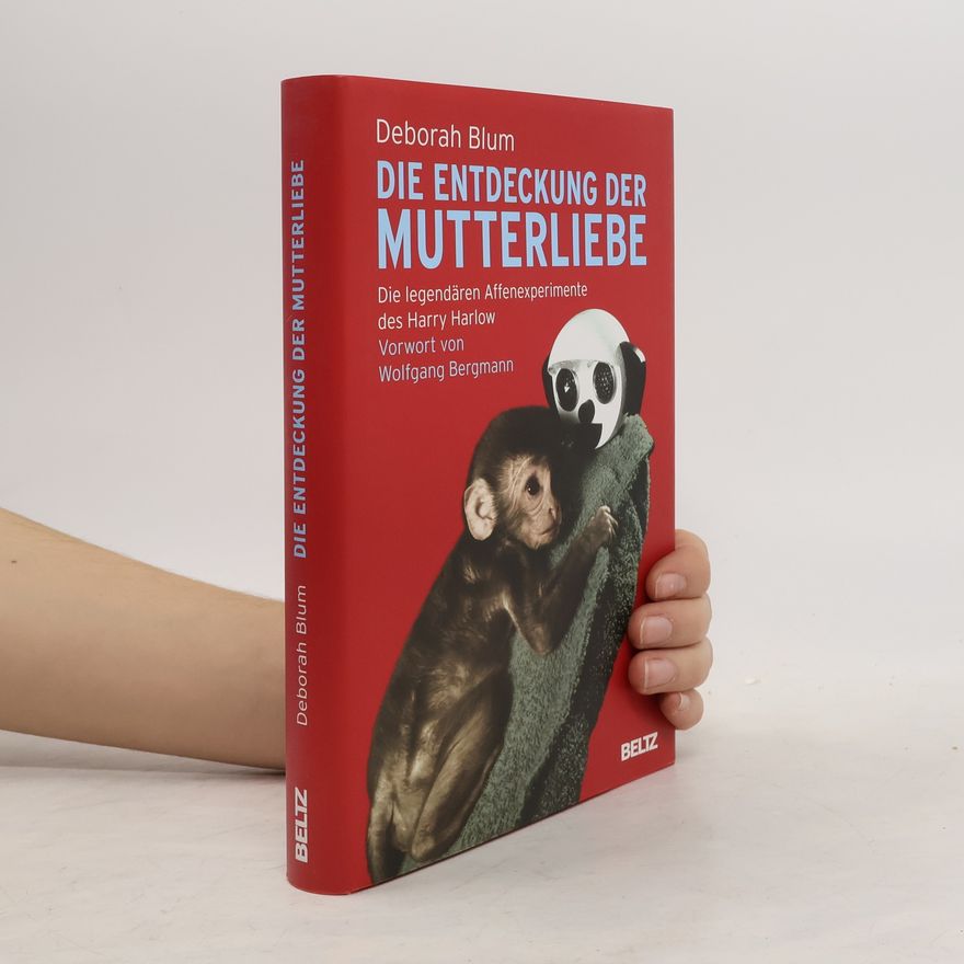Deborah Blum Die Entdeckung der Mutterliebe