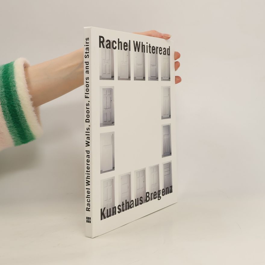 Richard Noble Rachel Whiteread, Walls, Doors (And) Floors, Stairs