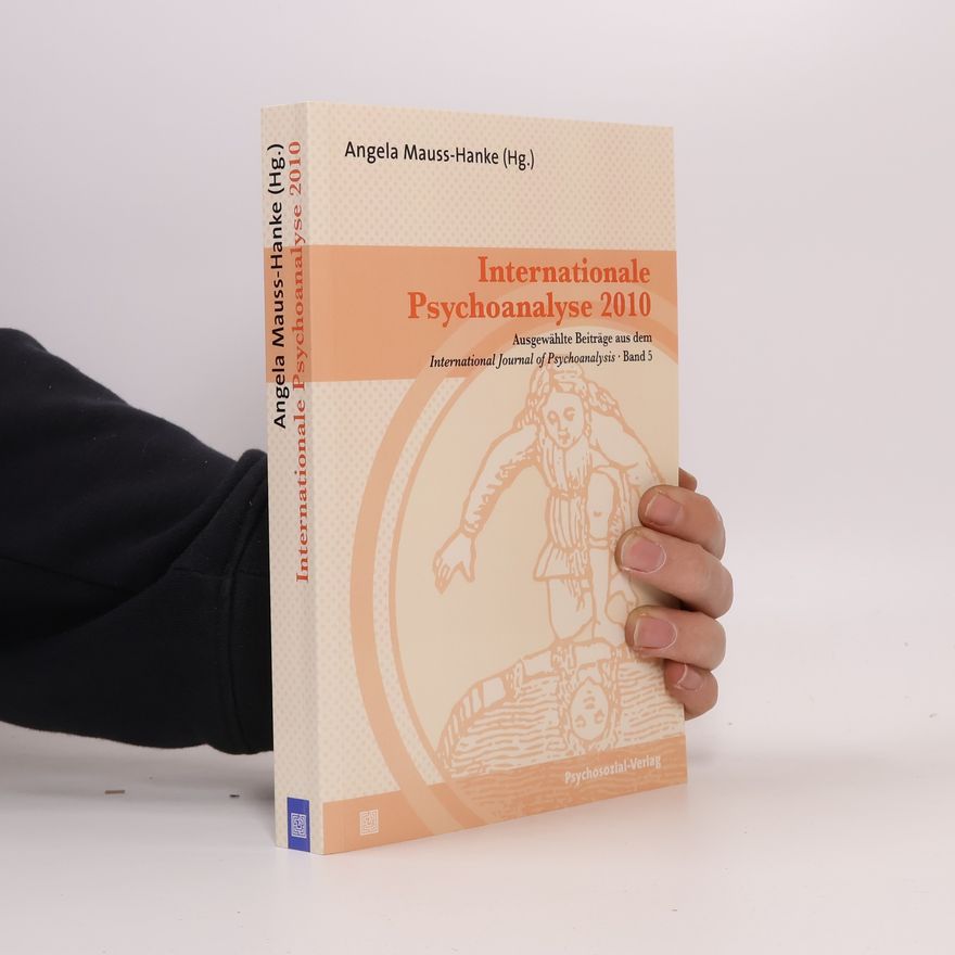 Angela Mauss-Hanke International Journal of Psychoanalysis - 5: Internationale Psychoanalyse 2010
