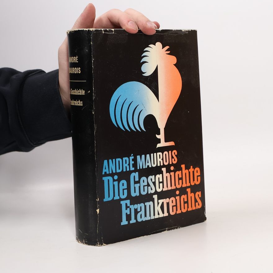 André Maurois Die Geschichte Frankreichs