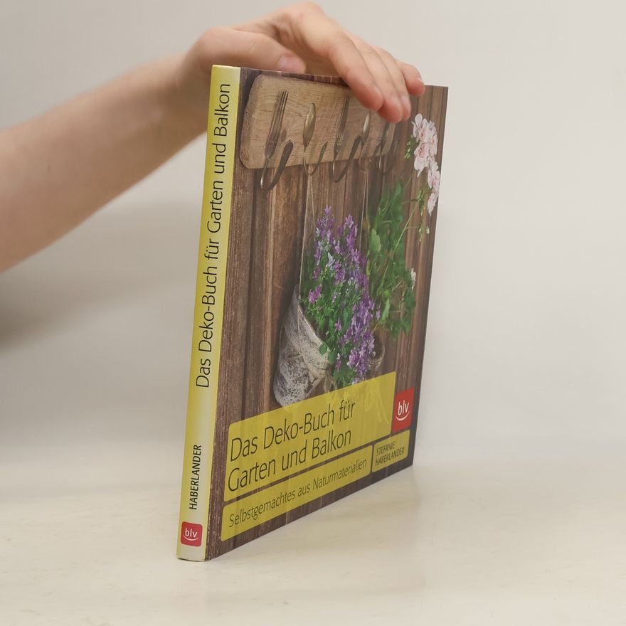 Stefanie Haberlander Das Deko-Buch für Garten und Balkon