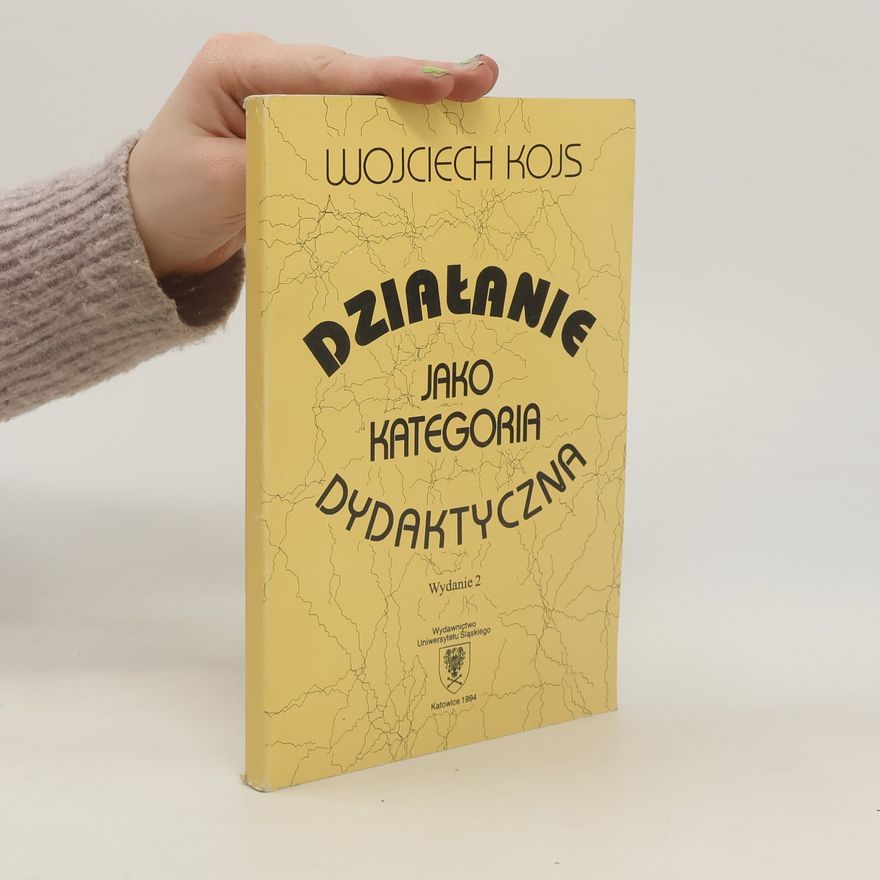 Wojciech Kojs Działanie jako kategoria dydaktyczna - Wydanie 2