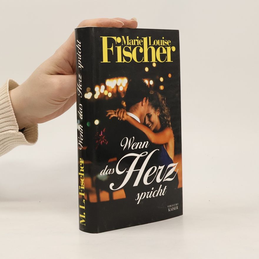 Marie Louise Fischer Wenn das Herz spricht
