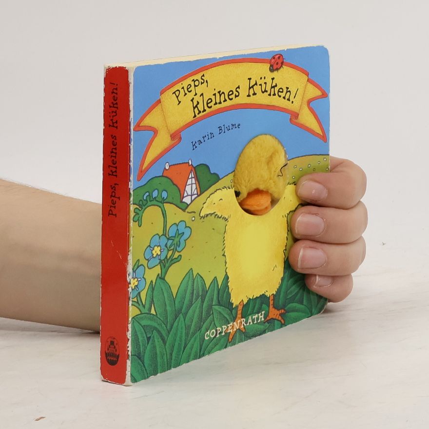Karin Blume Pieps, kleines Küken!
