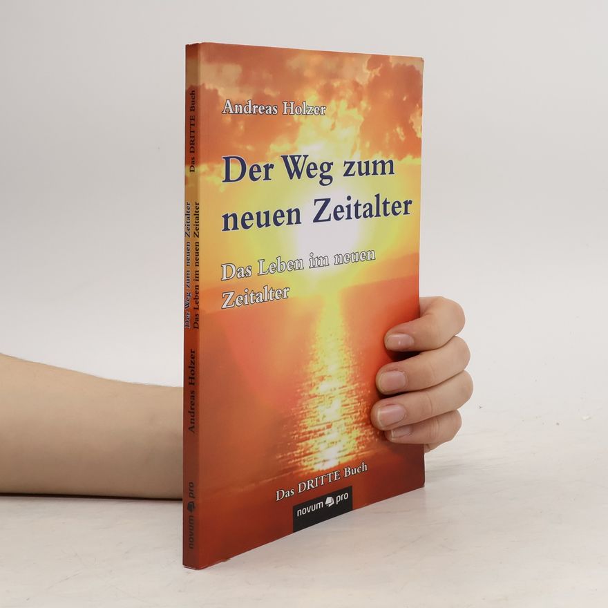 Andreas Holzer Der Weg zum neuen Zeitalter