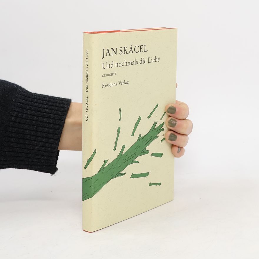 Jan Skácel Und nochmals die Liebe