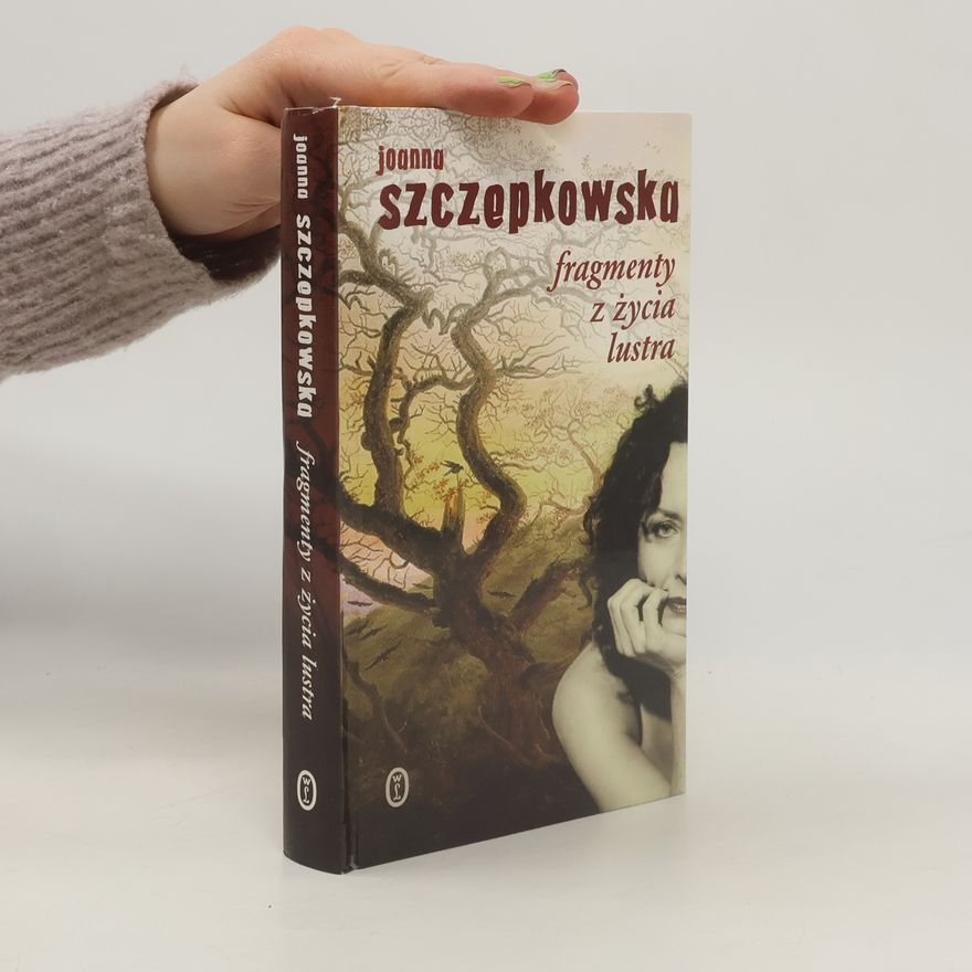 Szczepkowska Joanna Fragmenty z życia lustra