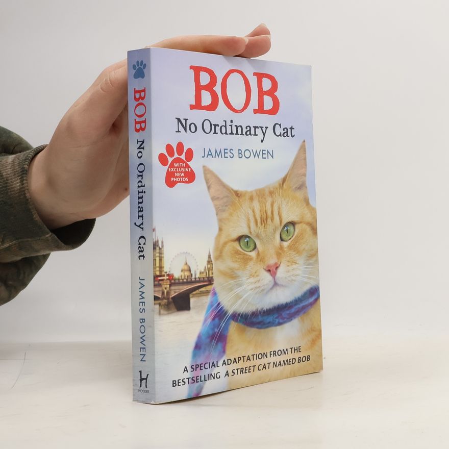 James Bowen Bob. No Ordinary Cat