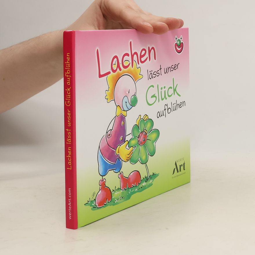 Kurt Hörtenhuber Lachen lässt unser Glück aufblühen
