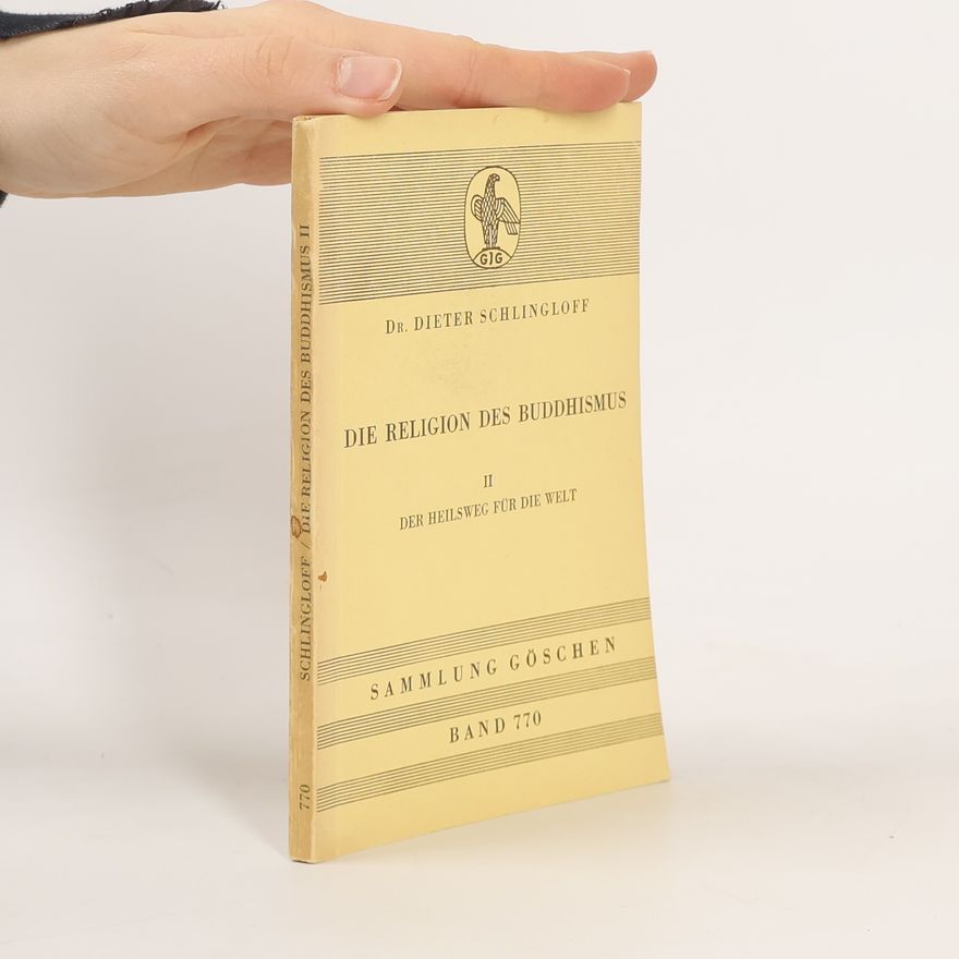 Dieter Schlingloff Die Religion des Buddhismus I. Der Heilsweg des Mönchtums