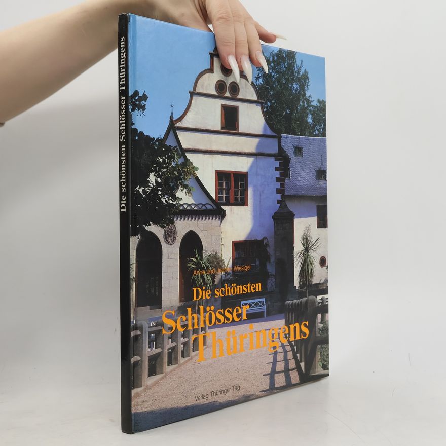 Anna Wiesigel Die schönsten Schlösser Thüringens