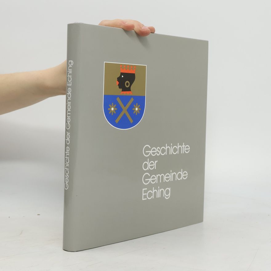 Autorenkollektiv Geschichte der Gemeinde Eching