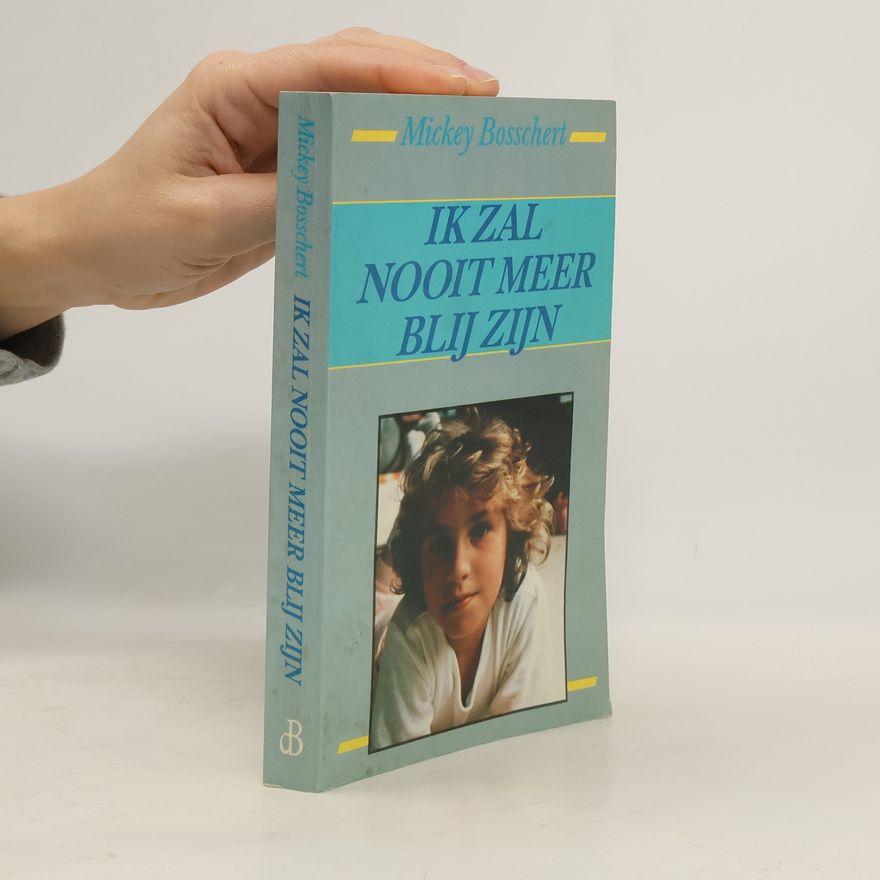 Mickey Bosschert Ik zal nooit meer blij zijn