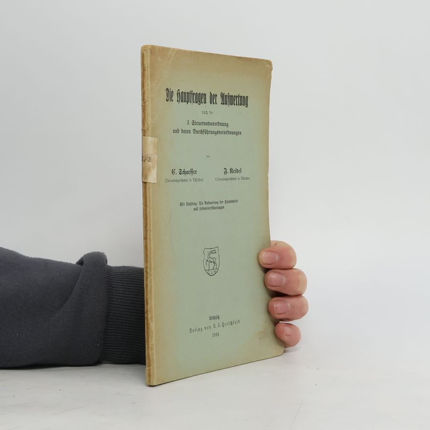C. Schaeffer Die Hauptfragen der Aufwertung nach der 3. Steuernotverordnung und deren Durchführungsverordnungen