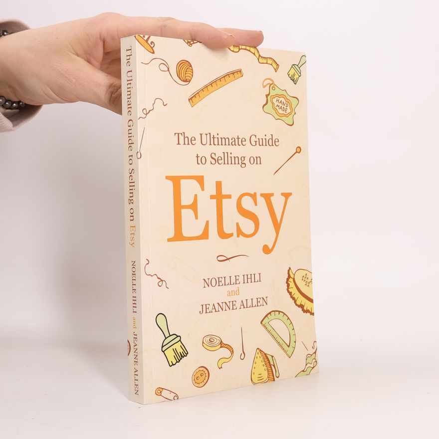 Jeanne Allen The Ultimate Guide to Selling on Etsy