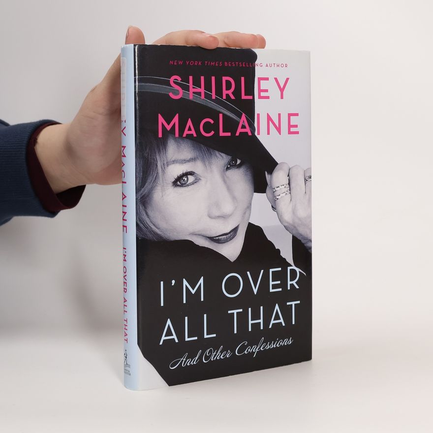 Shirley MacLaine I'm Over All That and Other Confessions