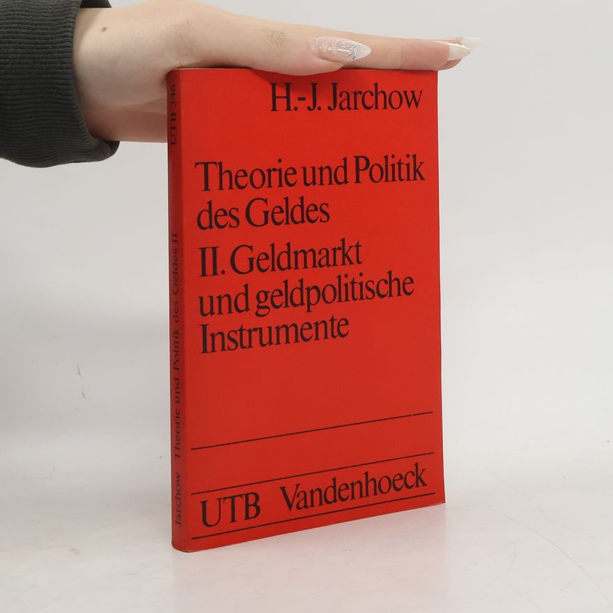 Hans Joachim Jarchow Theorie und Politik des Geldes - 2: Geldmarkt und geldpolitische Instrumente