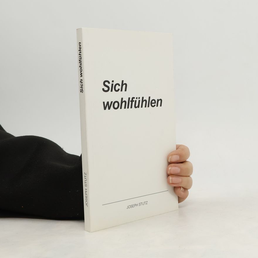 Joseph Stutz Sich wohlfühlen