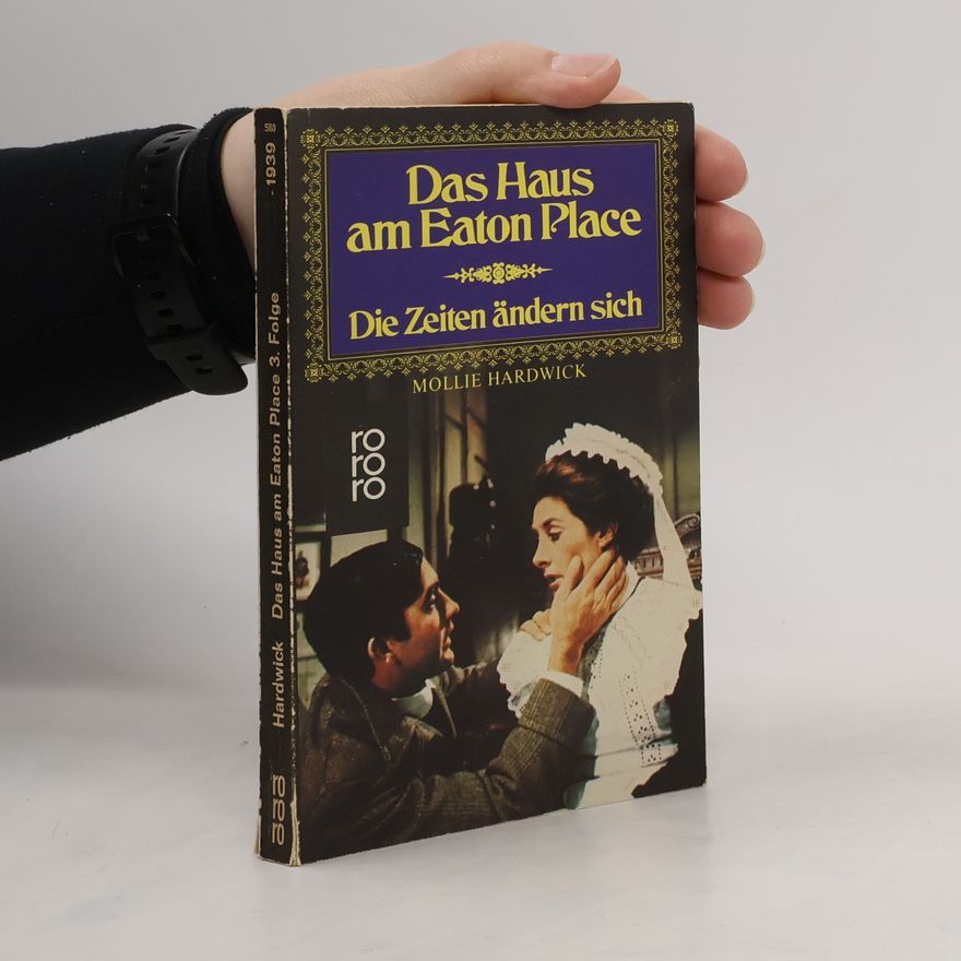 Mollie Hardwick Das Haus am Eaton Place III. Die Zeiten ändern sich