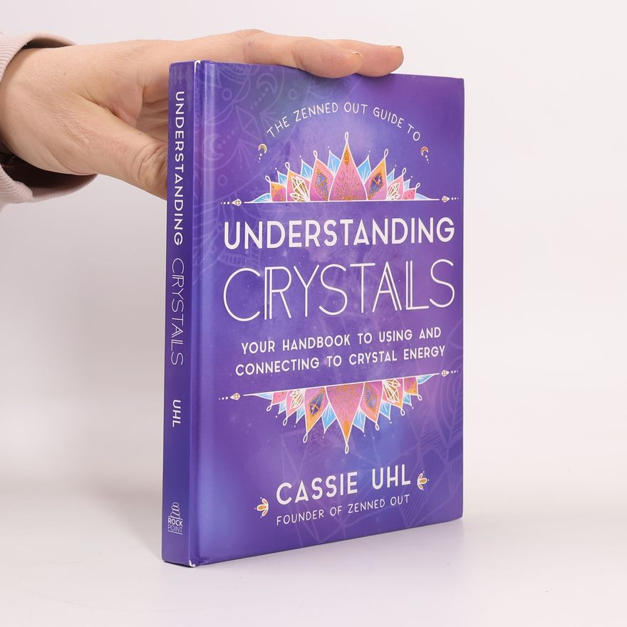 Cassie Uhl The Zenned Out Guide to Understanding Crystals