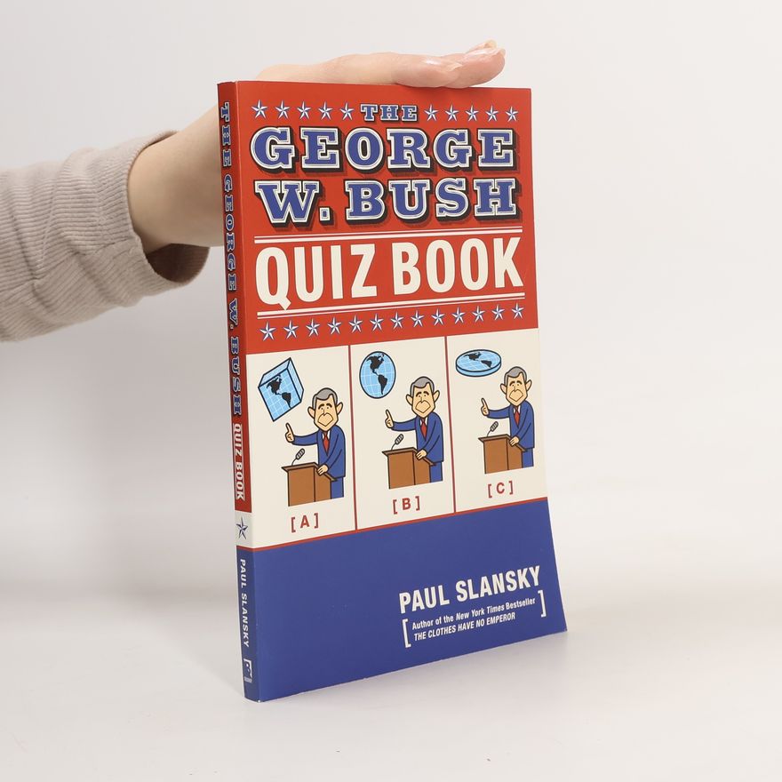Paul Slansky The George W. Bush Quiz Book