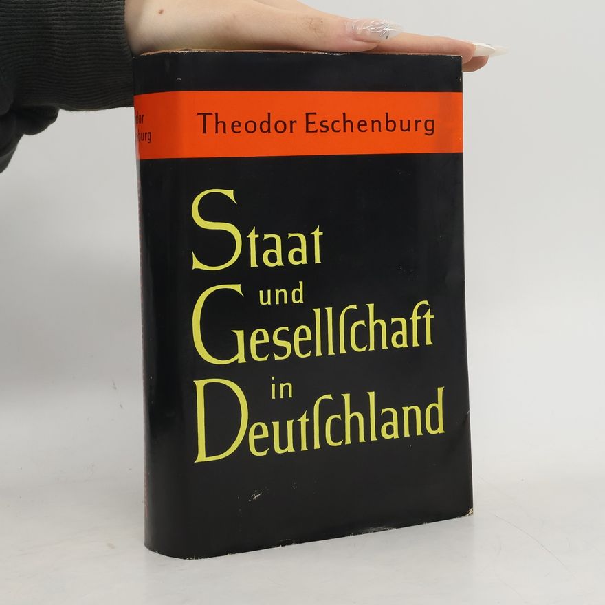 Theodor Eschenburg Staat und Gesellschaft in Deutschland