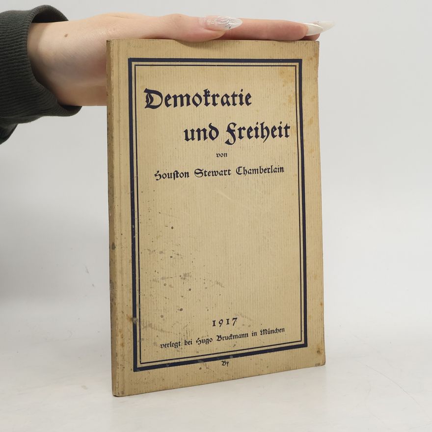 Houston Stewart Chamberlain Demokratie und Freiheit