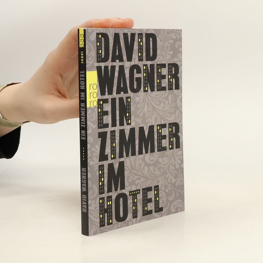 David Wagner Ein Zimmer im Hotel