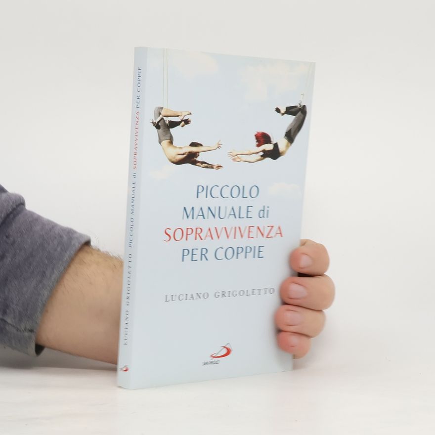 Luciano Grigoletto Piccolo manuale di sopravvivenza per coppie