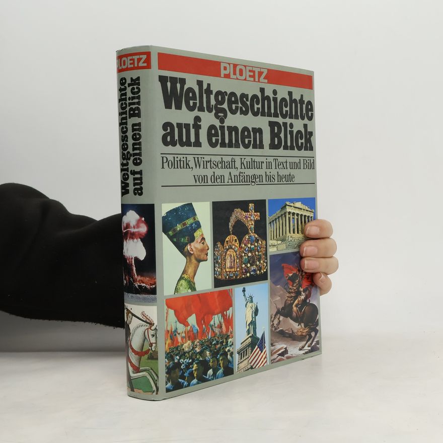 Autorenkollektiv Weltgeschiche auf einen Blick. Politik, Wirtschaft, Kultur im Text und von der Anfängen bis heute
